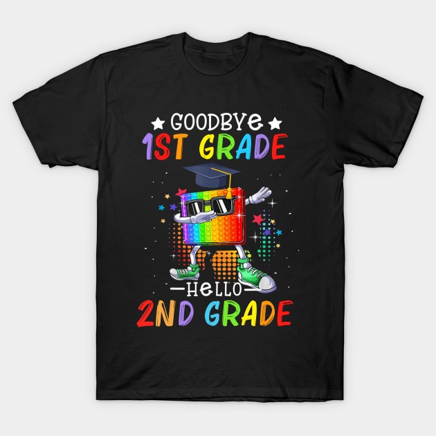 Goodbye 1st Grade Graduation Hello 2nd Grade Popping It T-Shirt by nakaahikithuy